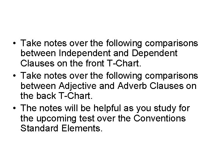 • Take notes over the following comparisons between Independent and Dependent Clauses on • Take notes over the following comparisons between Independent and Dependent Clauses on