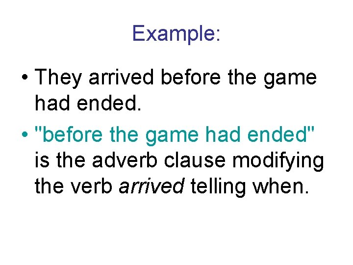 Example: • They arrived before the game had ended. • "before the game had Example: • They arrived before the game had ended. • "before the game had