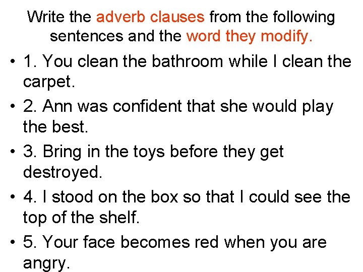 Write the adverb clauses from the following sentences and the word they modify. • Write the adverb clauses from the following sentences and the word they modify. •