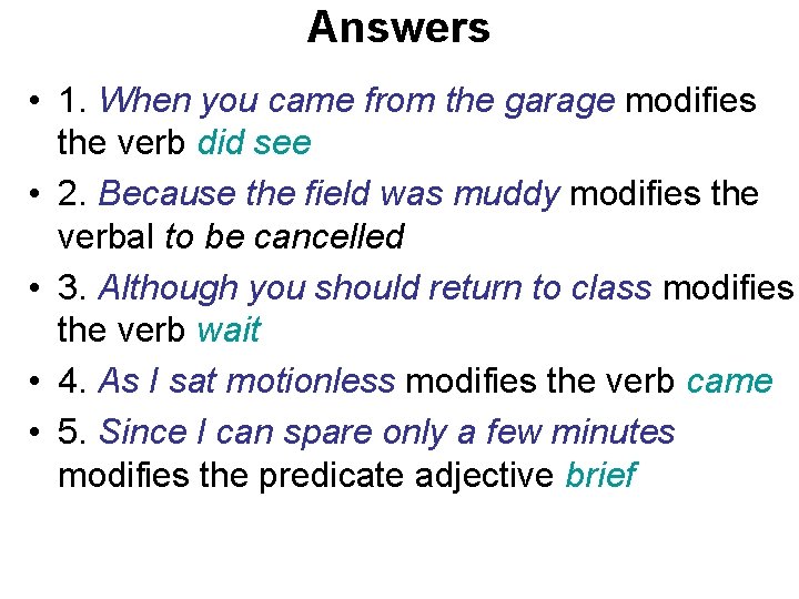 Answers • 1. When you came from the garage modifies the verb did see Answers • 1. When you came from the garage modifies the verb did see