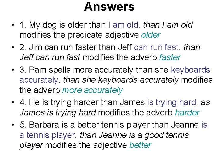 Answers • 1. My dog is older than I am old modifies the predicate Answers • 1. My dog is older than I am old modifies the predicate