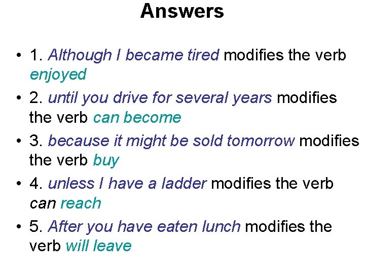 Answers • 1. Although I became tired modifies the verb enjoyed • 2. until Answers • 1. Although I became tired modifies the verb enjoyed • 2. until