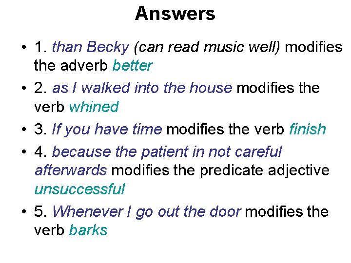 Answers • 1. than Becky (can read music well) modifies the adverb better • Answers • 1. than Becky (can read music well) modifies the adverb better •