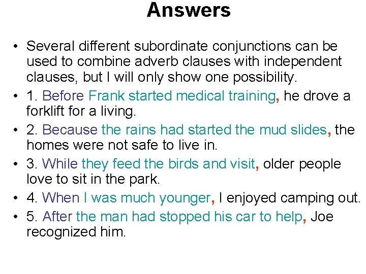Answers • Several different subordinate conjunctions can be used to combine adverb clauses with Answers • Several different subordinate conjunctions can be used to combine adverb clauses with