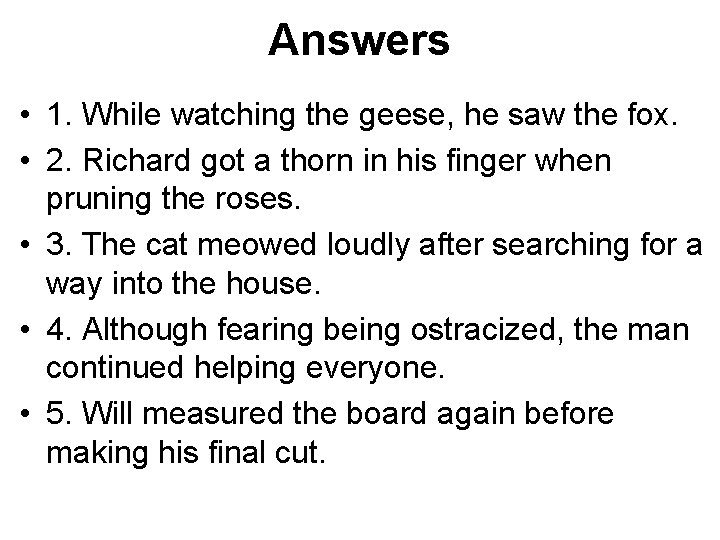 Answers • 1. While watching the geese, he saw the fox. • 2. Richard Answers • 1. While watching the geese, he saw the fox. • 2. Richard