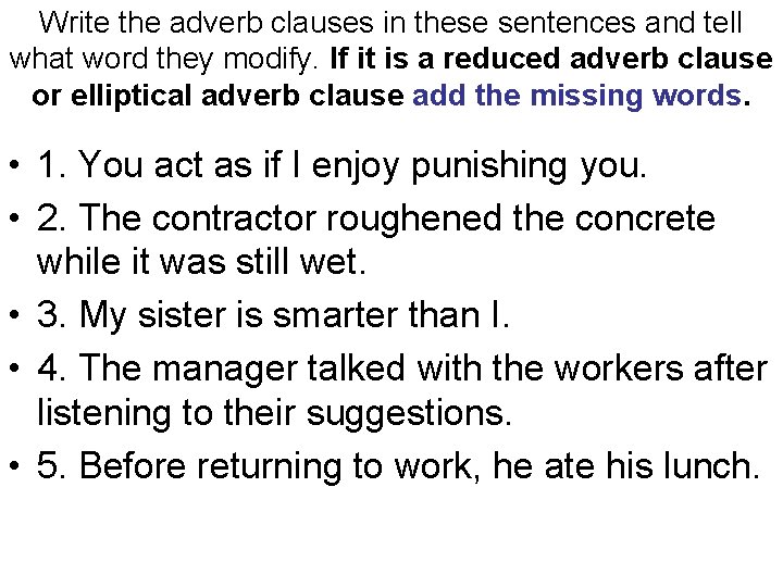 Write the adverb clauses in these sentences and tell what word they modify. If Write the adverb clauses in these sentences and tell what word they modify. If