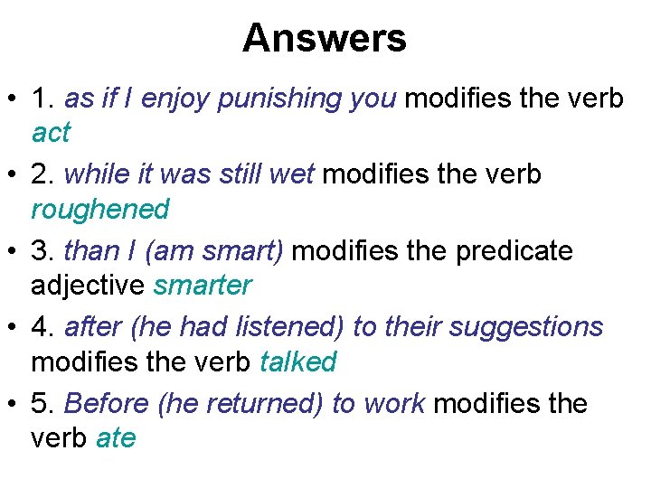 Answers • 1. as if I enjoy punishing you modifies the verb act • Answers • 1. as if I enjoy punishing you modifies the verb act •