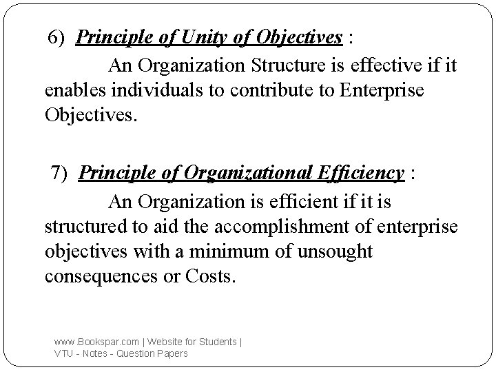 6) Principle of Unity of Objectives : An Organization Structure is effective if it