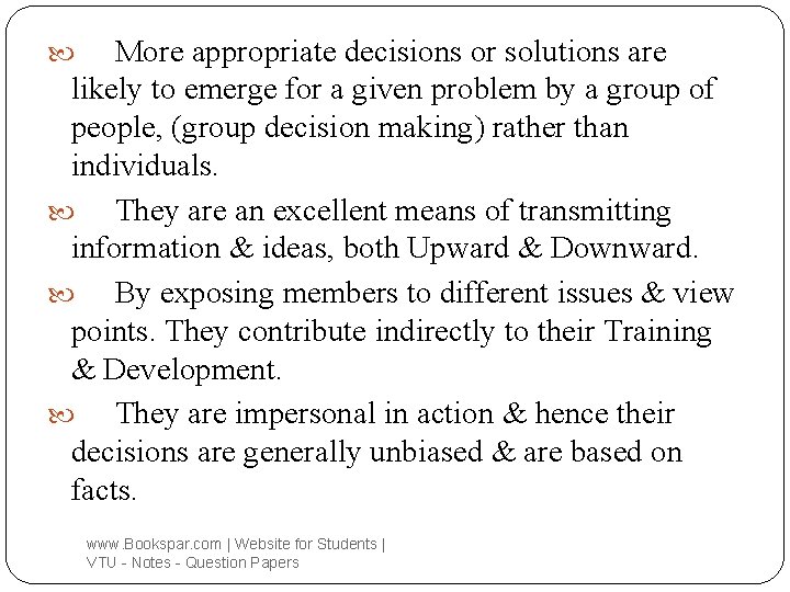 More appropriate decisions or solutions are likely to emerge for a given problem by