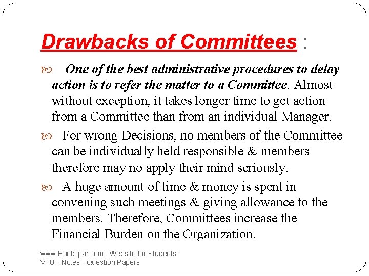 Drawbacks of Committees : One of the best administrative procedures to delay action is