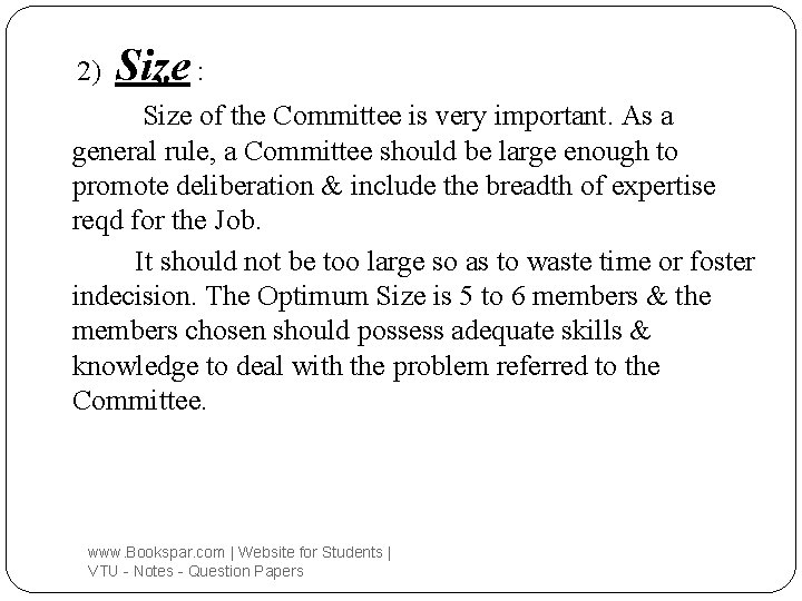 2) Size : Size of the Committee is very important. As a general rule,