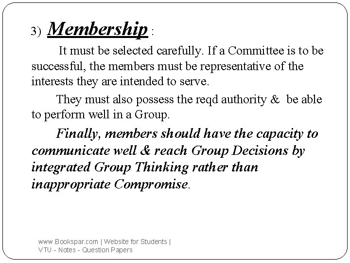 3) Membership : It must be selected carefully. If a Committee is to be