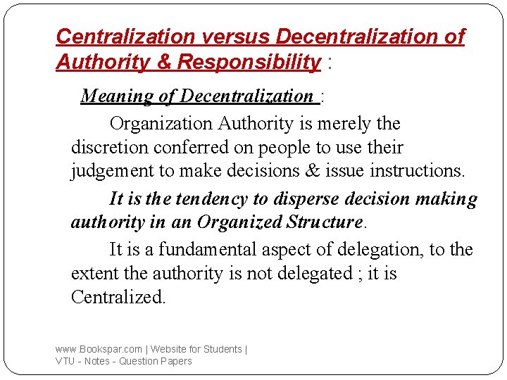 Centralization versus Decentralization of Authority & Responsibility : Meaning of Decentralization : Organization Authority