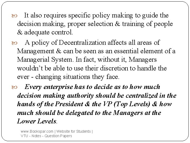 It also requires specific policy making to guide the decision making, proper selection &