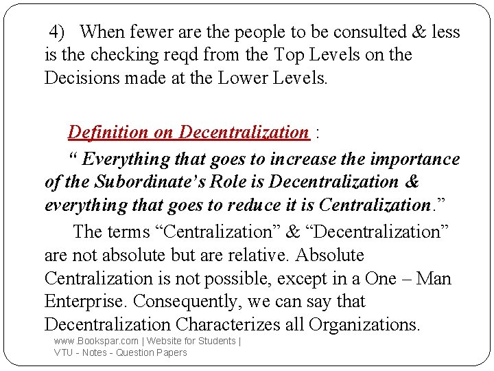 4) When fewer are the people to be consulted & less is the checking