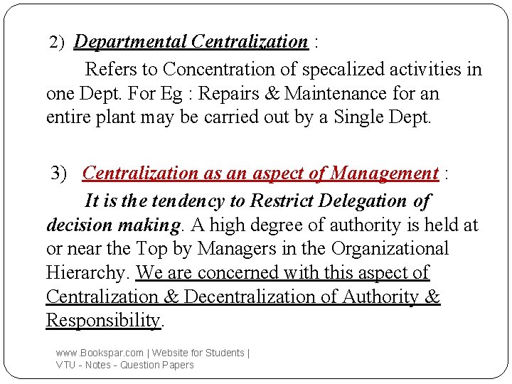 2) Departmental Centralization : Refers to Concentration of specalized activities in one Dept. For
