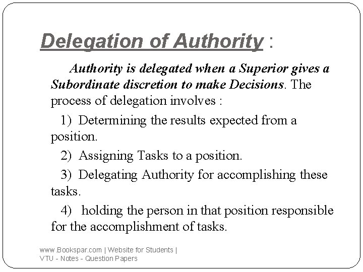 Delegation of Authority : Authority is delegated when a Superior gives a Subordinate discretion