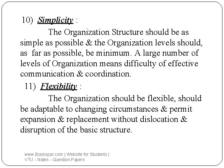 10) Simplicity : The Organization Structure should be as simple as possible & the