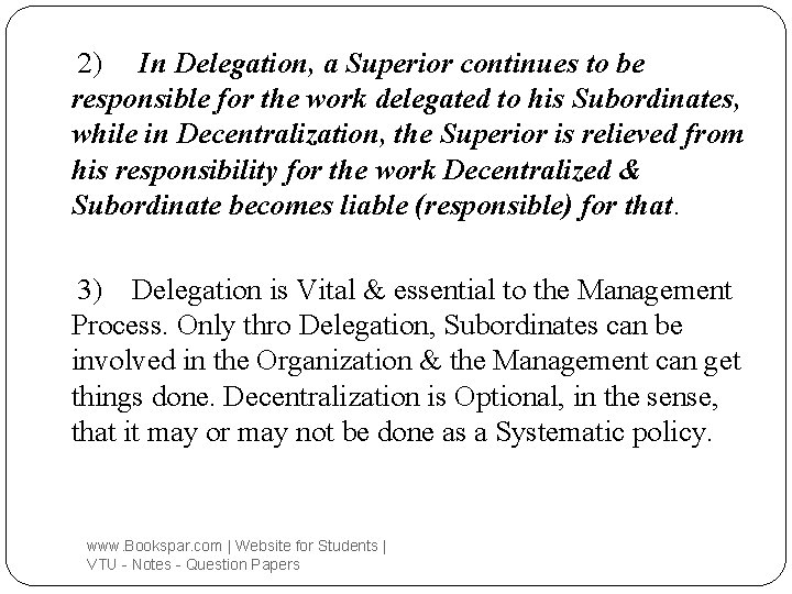 2) In Delegation, a Superior continues to be responsible for the work delegated to