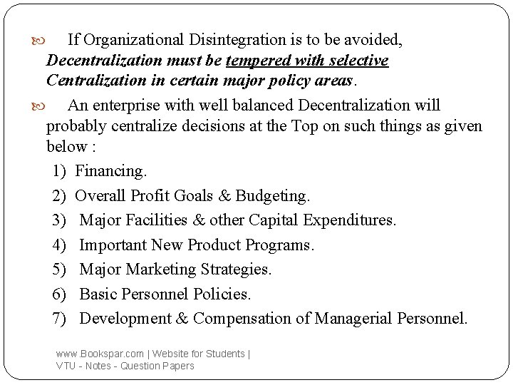 If Organizational Disintegration is to be avoided, Decentralization must be tempered with selective Centralization