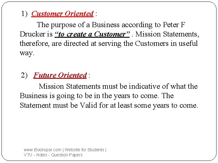 1) Customer Oriented : The purpose of a Business according to Peter F Drucker