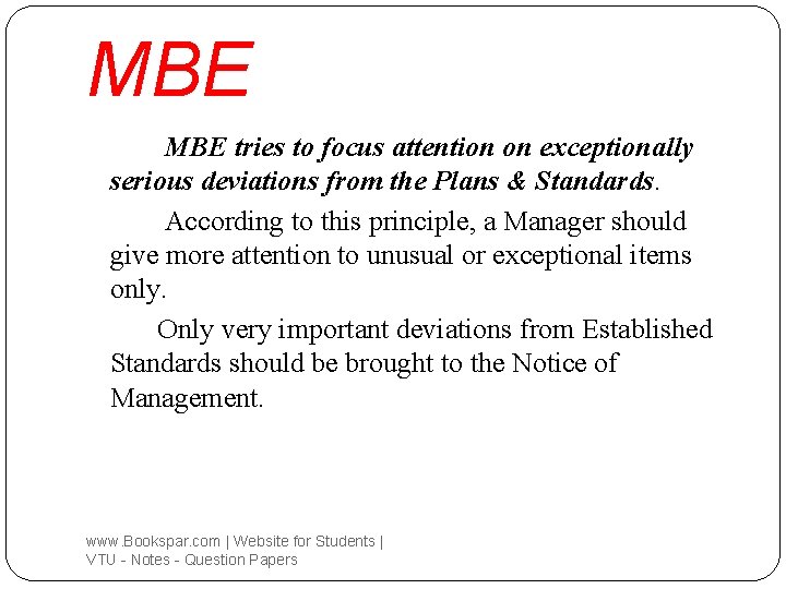 MBE tries to focus attention on exceptionally serious deviations from the Plans & Standards.