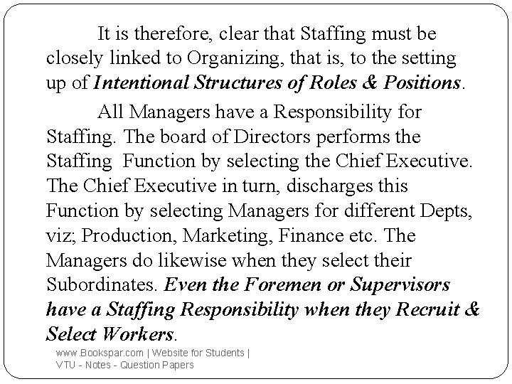 It is therefore, clear that Staffing must be closely linked to Organizing, that is,