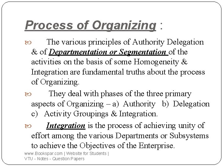 Process of Organizing : The various principles of Authority Delegation & of Departmentation or