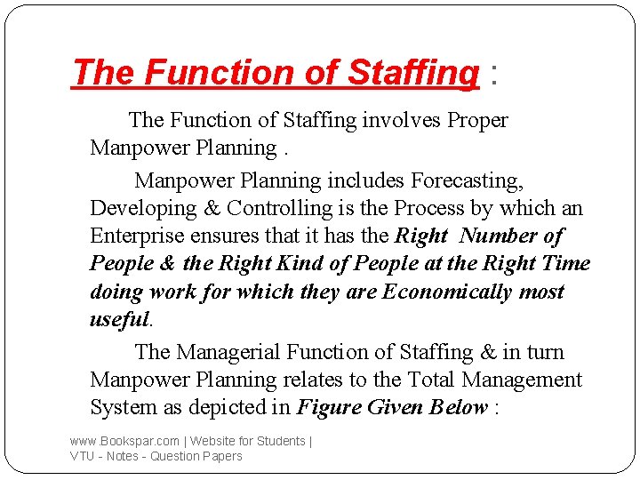 The Function of Staffing : The Function of Staffing involves Proper Manpower Planning includes