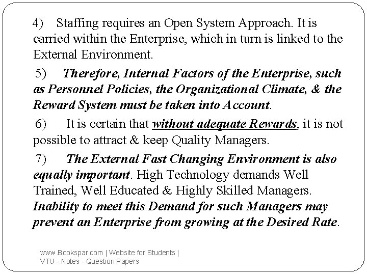4) Staffing requires an Open System Approach. It is carried within the Enterprise, which