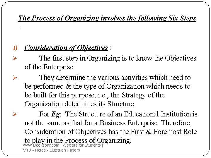The Process of Organizing involves the following Six Steps : Consideration of Objectives :