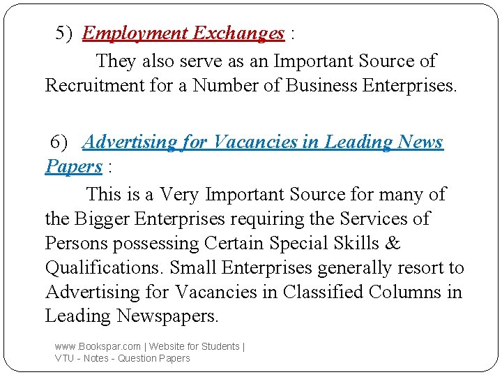 5) Employment Exchanges : They also serve as an Important Source of Recruitment for