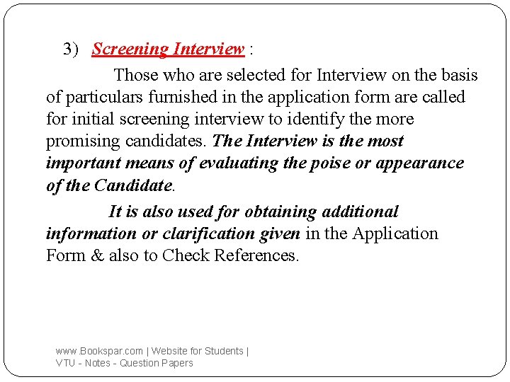 3) Screening Interview : Those who are selected for Interview on the basis of