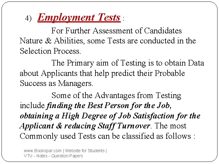 4) Employment Tests : For Further Assessment of Candidates Nature & Abilities, some Tests