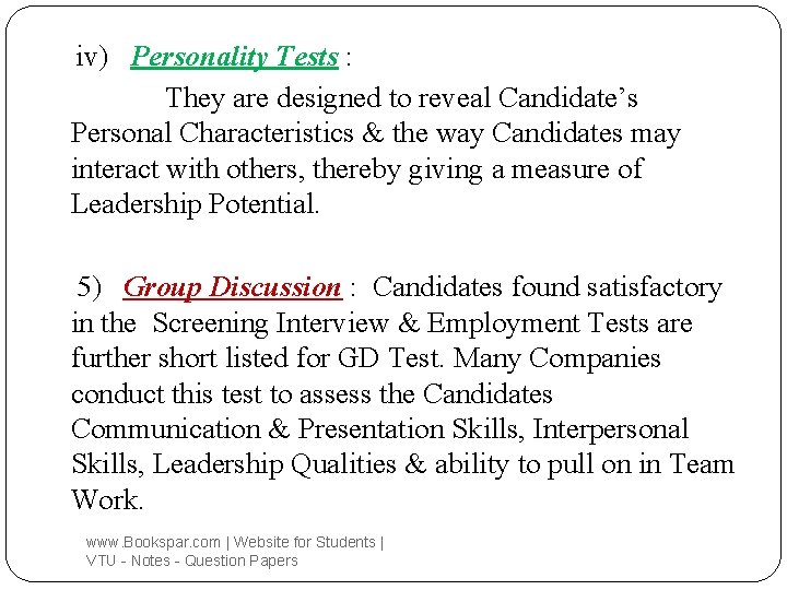 iv) Personality Tests : They are designed to reveal Candidate’s Personal Characteristics & the