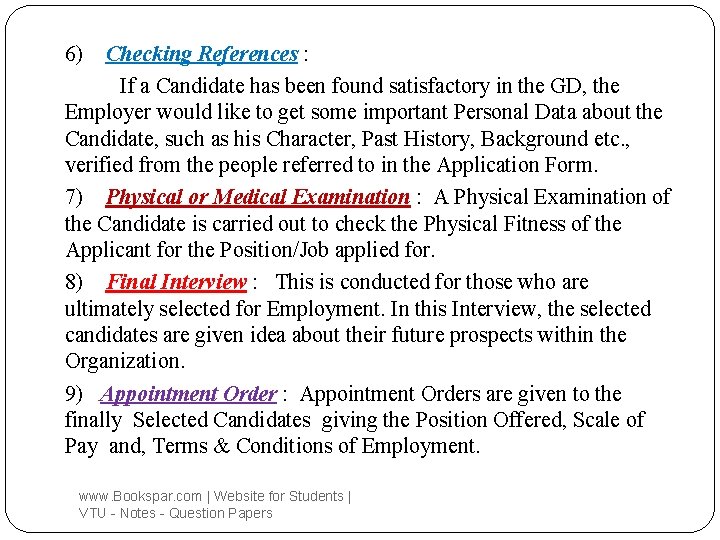 6) Checking References : If a Candidate has been found satisfactory in the GD,
