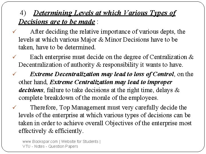 4) Determining Levels at which Various Types of Decisions are to be made :