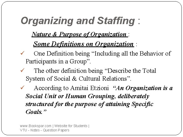 Organizing and Staffing : Nature & Purpose of Organization : Some Definitions on Organization