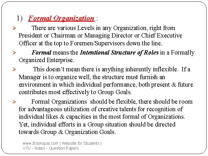 1) Formal Organization : There are various Levels in any Organization, right from President