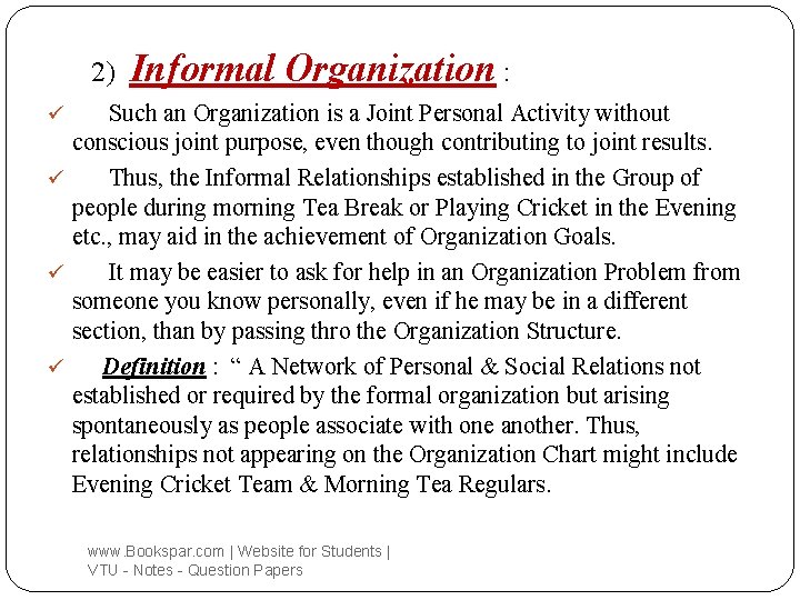 2) Informal Organization : Such an Organization is a Joint Personal Activity without conscious