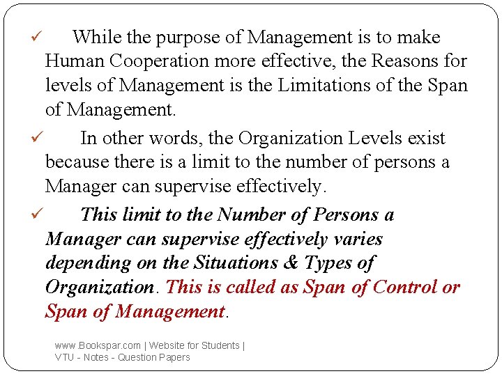 While the purpose of Management is to make Human Cooperation more effective, the Reasons