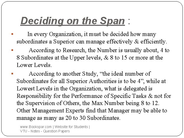 Deciding on the Span : In every Organization, it must be decided how many