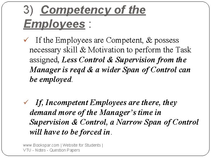 3) Competency of the Employees : ü If the Employees are Competent, & possess