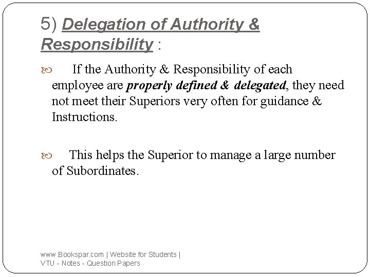 5) Delegation of Authority & Responsibility : If the Authority & Responsibility of each