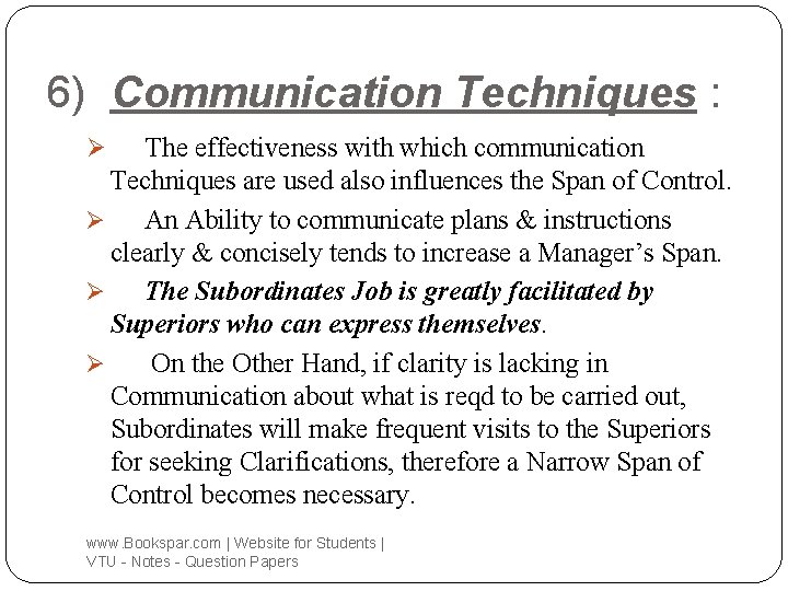 6) Communication Techniques : The effectiveness with which communication Techniques are used also influences