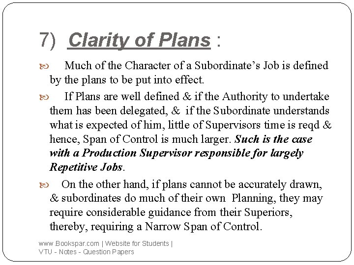 7) Clarity of Plans : Much of the Character of a Subordinate’s Job is
