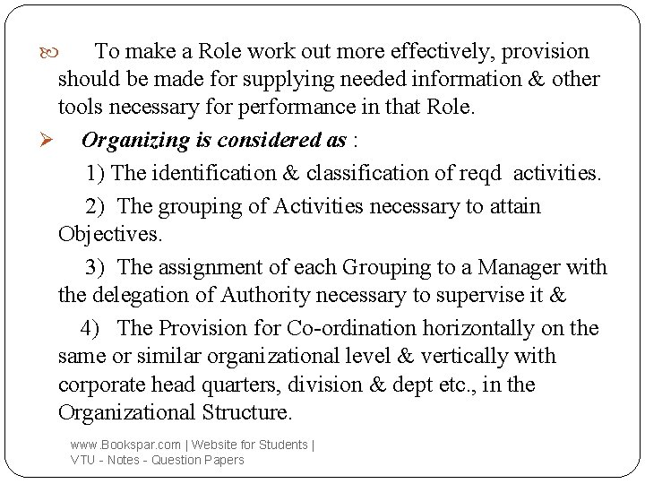 To make a Role work out more effectively, provision should be made for supplying