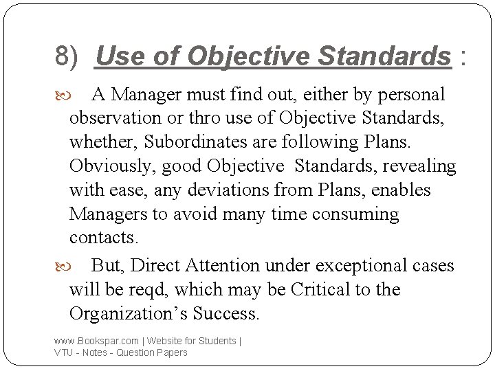 8) Use of Objective Standards : A Manager must find out, either by personal