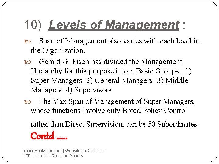 10) Levels of Management : Span of Management also varies with each level in