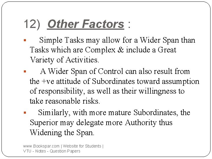 12) Other Factors : Simple Tasks may allow for a Wider Span than Tasks